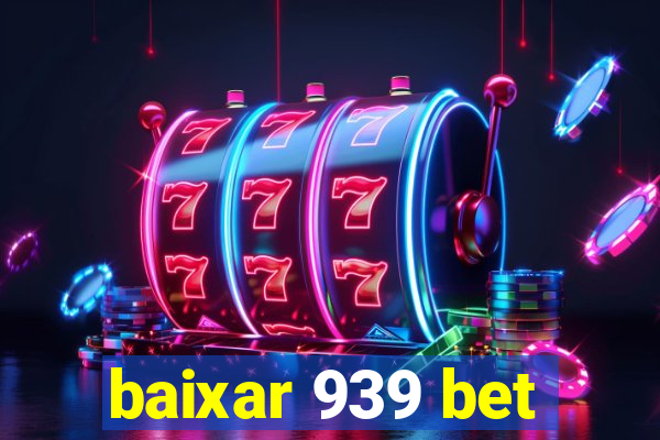 baixar 939 bet